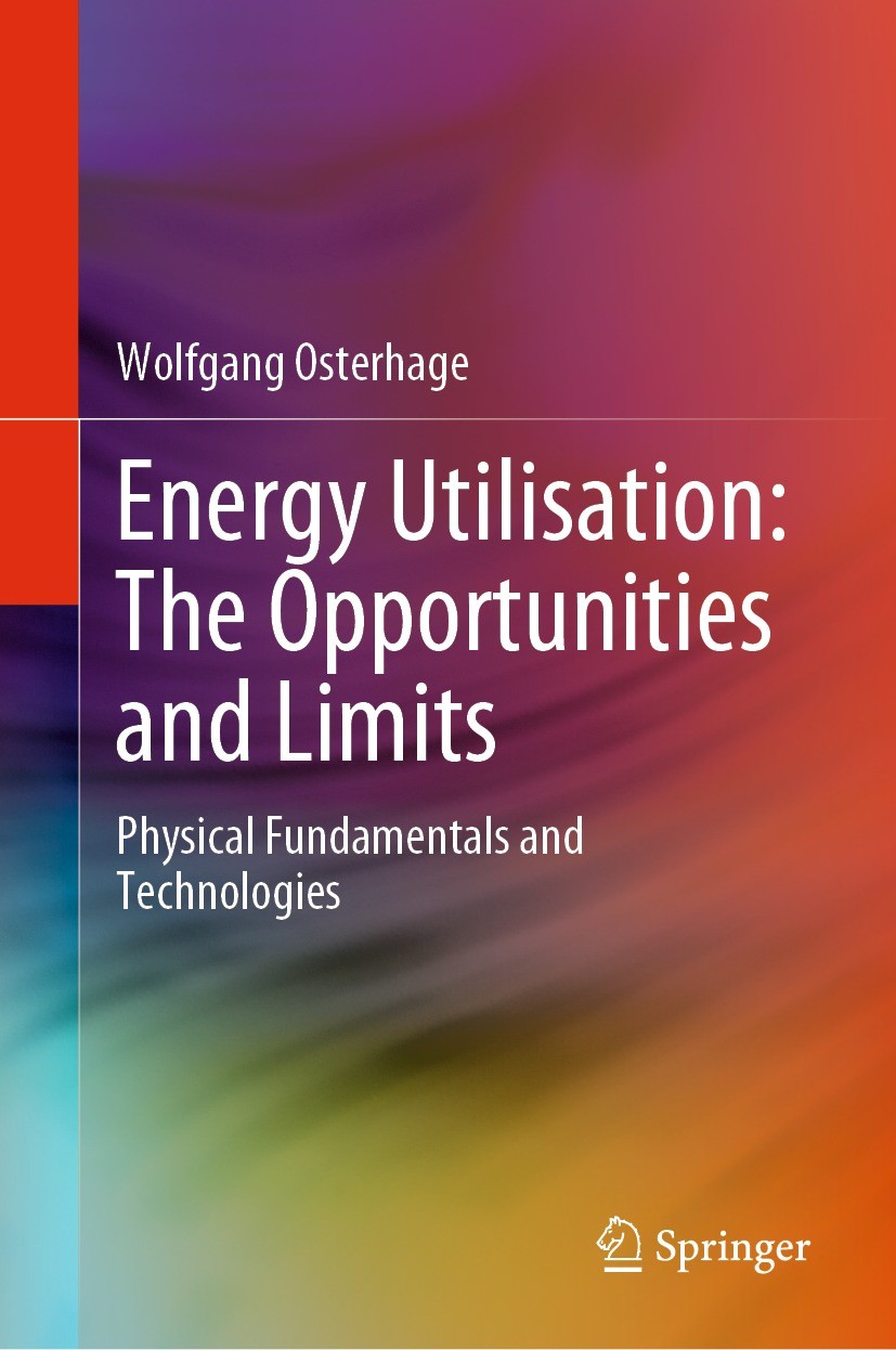 Titlebook: Energy Utilisation: The Opportunities and Limits; Physical Fundamental Wolfgang Osterhage Textbook 2022 The Editor(s) (if applicable) and T Titlebook: Energy Utilisation: The Opportunities and Limits; Physical Fundamental Wolfgang Osterhage Textbook 2022 The Editor(s) (if applicable) and T