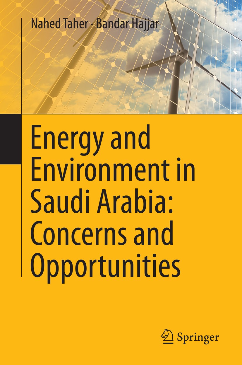 Titlebook: Energy and Environment in Saudi Arabia: Concerns & Opportunities; Nahed Taher,Bandar Hajjar Book 2014 Springer International Publishing Sw Titlebook: Energy and Environment in Saudi Arabia: Concerns & Opportunities; Nahed Taher,Bandar Hajjar Book 2014 Springer International Publishing Sw