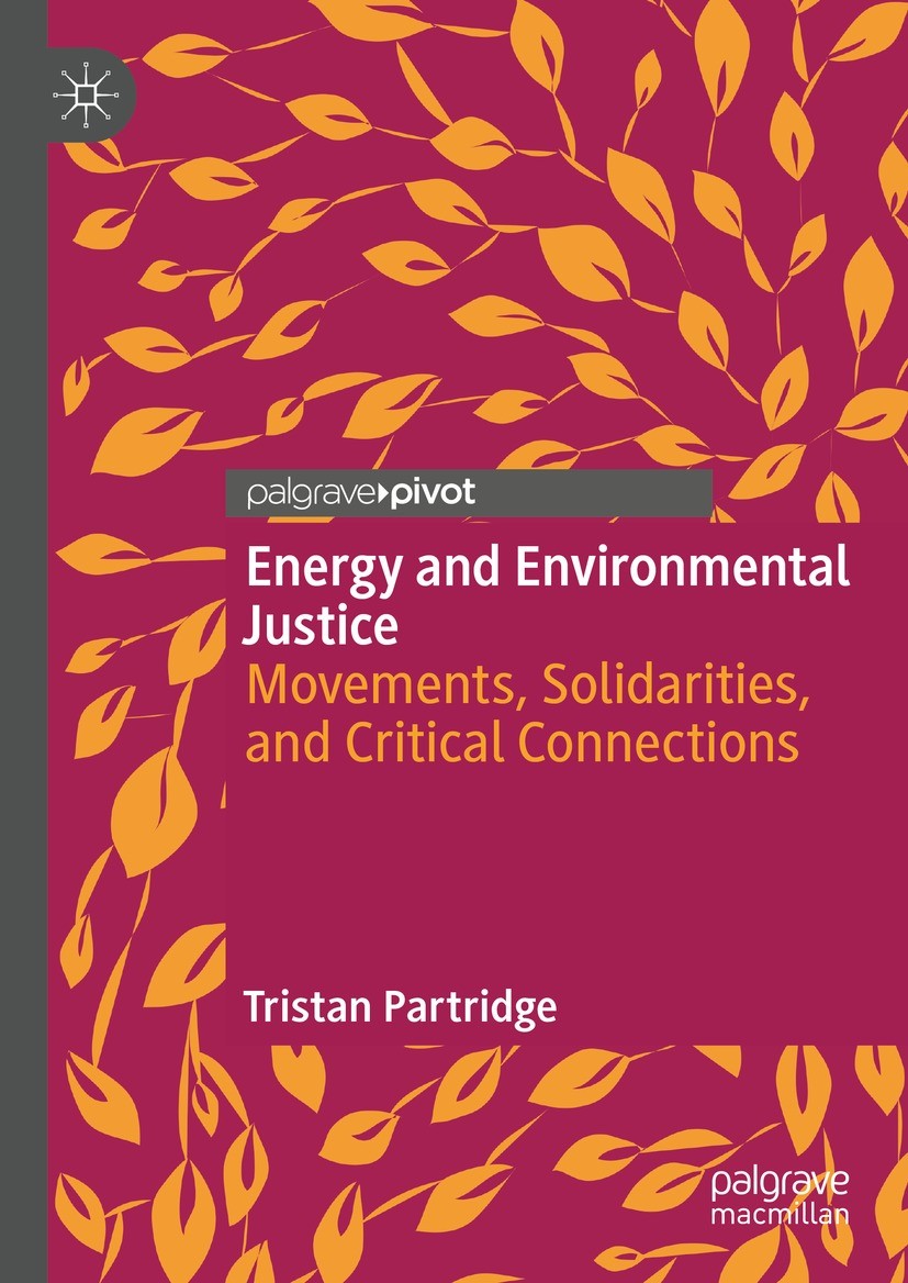 Titlebook: Energy and Environmental Justice; Movements, Solidarit Tristan Partridge Book 2022 The Author(s), under exclusive license to Springer Natur Titlebook: Energy and Environmental Justice; Movements, Solidarit Tristan Partridge Book 2022 The Author(s), under exclusive license to Springer Natur