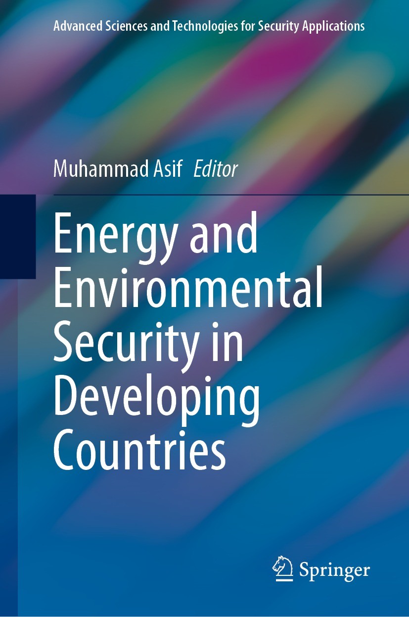 Titlebook: Energy and Environmental Security in Developing Countries; Muhammad Asif Book 2021 Springer Nature Switzerland AG 2021 Energy Security.Glo Titlebook: Energy and Environmental Security in Developing Countries; Muhammad Asif Book 2021 Springer Nature Switzerland AG 2021 Energy Security.Glo