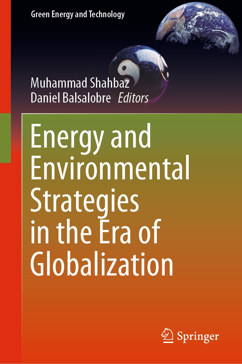 Titlebook: Energy and Environmental Strategies in the Era of Globalization; Muhammad Shahbaz,Daniel Balsalobre Book 2019 Springer Nature Switzerland Titlebook: Energy and Environmental Strategies in the Era of Globalization; Muhammad Shahbaz,Daniel Balsalobre Book 2019 Springer Nature Switzerland