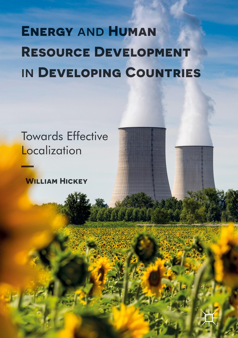 Titlebook: Energy and Human Resource Development in Developing Countries; Towards Effective Lo William Hickey Book 2017 The Editor(s) (if applicable) Titlebook: Energy and Human Resource Development in Developing Countries; Towards Effective Lo William Hickey Book 2017 The Editor(s) (if applicable)