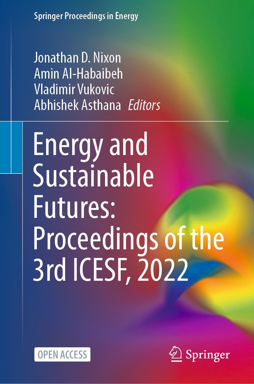 Titlebook: Energy and Sustainable Futures: Proceedings of the 3rd ICESF, 2022; Jonathan D. Nixon,Amin Al-Habaibeh,Abhishek Asthan Conference proceedi Titlebook: Energy and Sustainable Futures: Proceedings of the 3rd ICESF, 2022; Jonathan D. Nixon,Amin Al-Habaibeh,Abhishek Asthan Conference proceedi