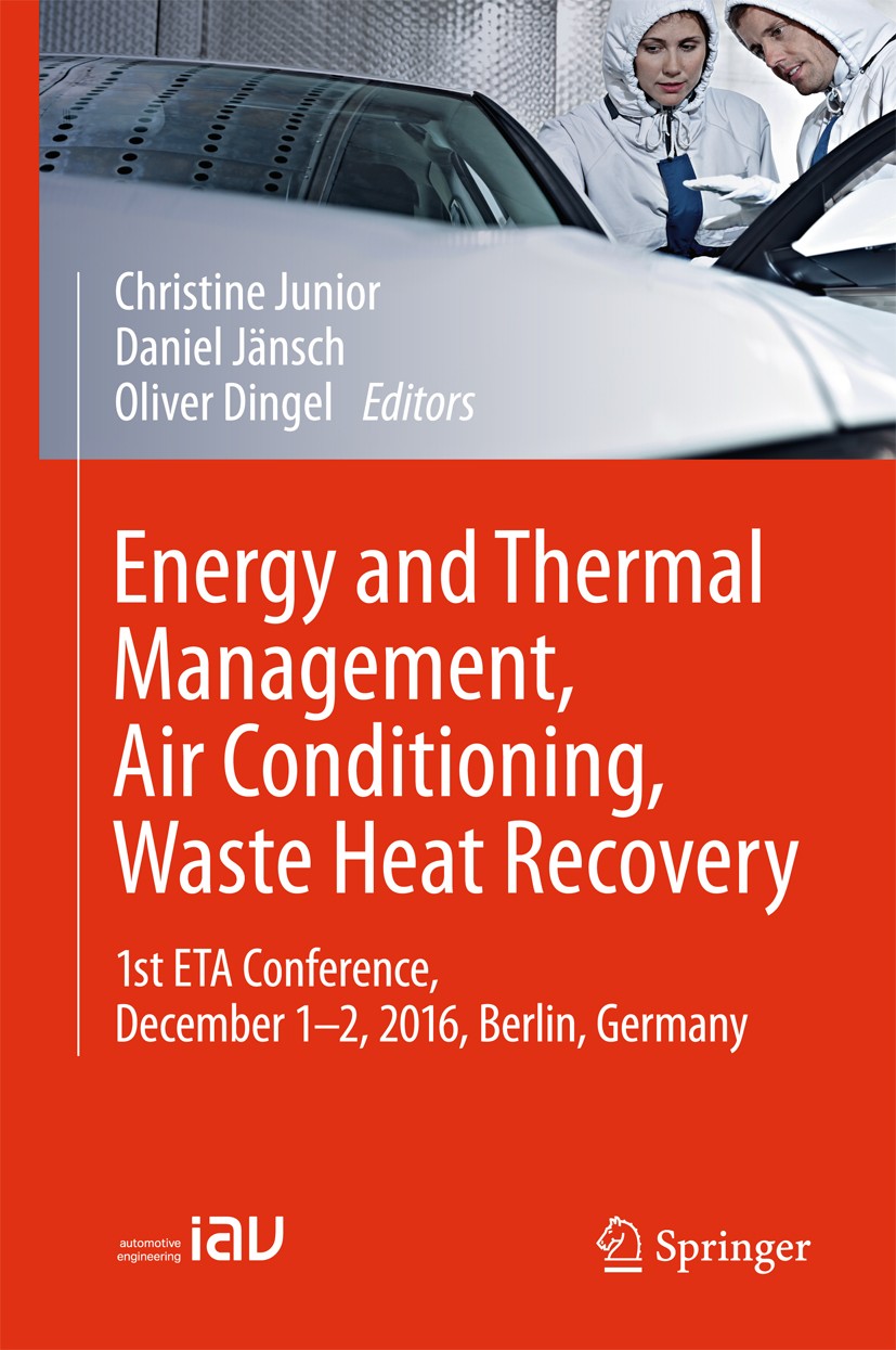 Titlebook: Energy and Thermal Management, Air Conditioning, Waste Heat Recovery; 1st ETA Conference, Christine Junior,Daniel Jänsch,Oliver Dingel Con Titlebook: Energy and Thermal Management, Air Conditioning, Waste Heat Recovery; 1st ETA Conference, Christine Junior,Daniel Jänsch,Oliver Dingel Con