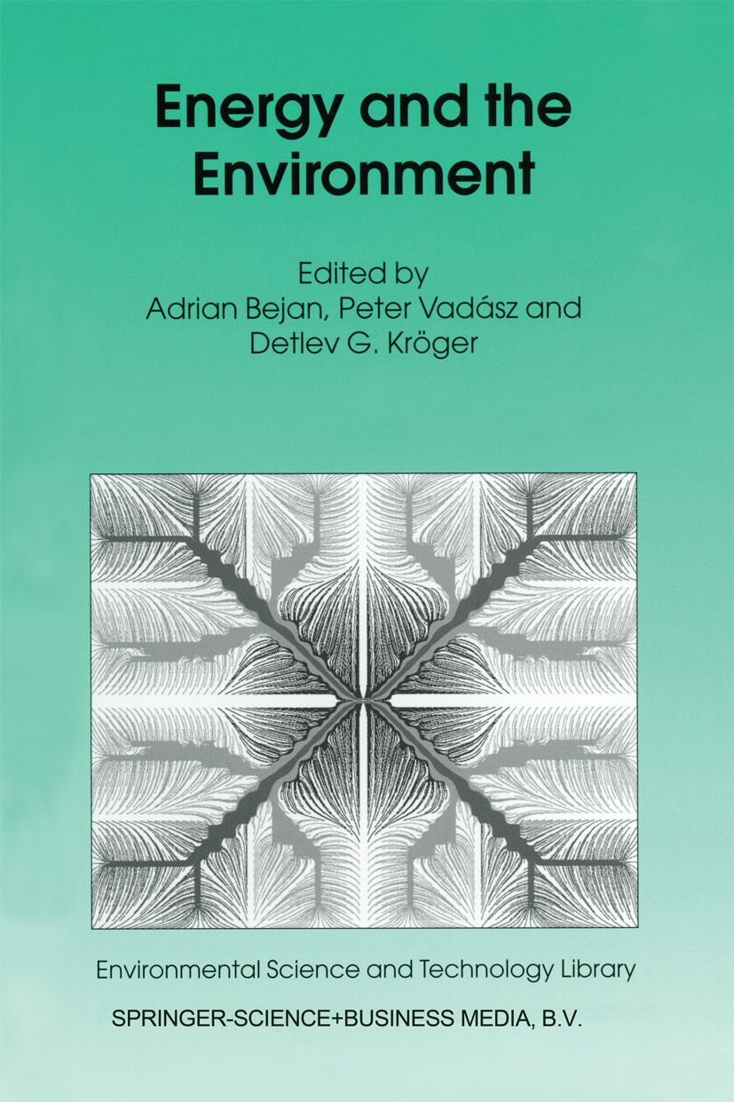 Titlebook: Energy and the Environment; Adrian Bejan,Peter Vadász,Detlev G. Kröger Book 1999 Springer Science+Business Media Dordrecht 1999 Global war Titlebook: Energy and the Environment; Adrian Bejan,Peter Vadász,Detlev G. Kröger Book 1999 Springer Science+Business Media Dordrecht 1999 Global war