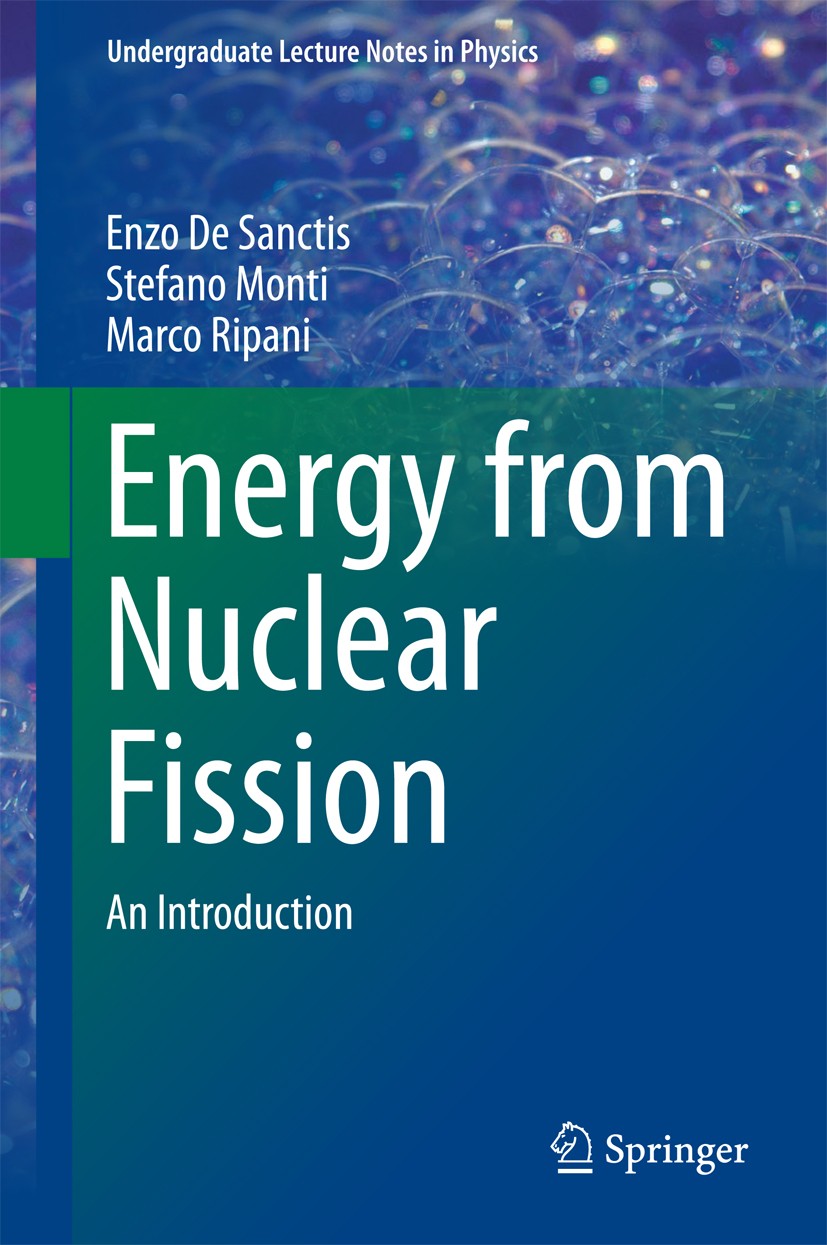 Titlebook: Energy from Nuclear Fission; An Introduction Enzo De Sanctis,Stefano Monti,Marco Ripani Textbook 2016 Springer International Publishing AG, Titlebook: Energy from Nuclear Fission; An Introduction Enzo De Sanctis,Stefano Monti,Marco Ripani Textbook 2016 Springer International Publishing AG,