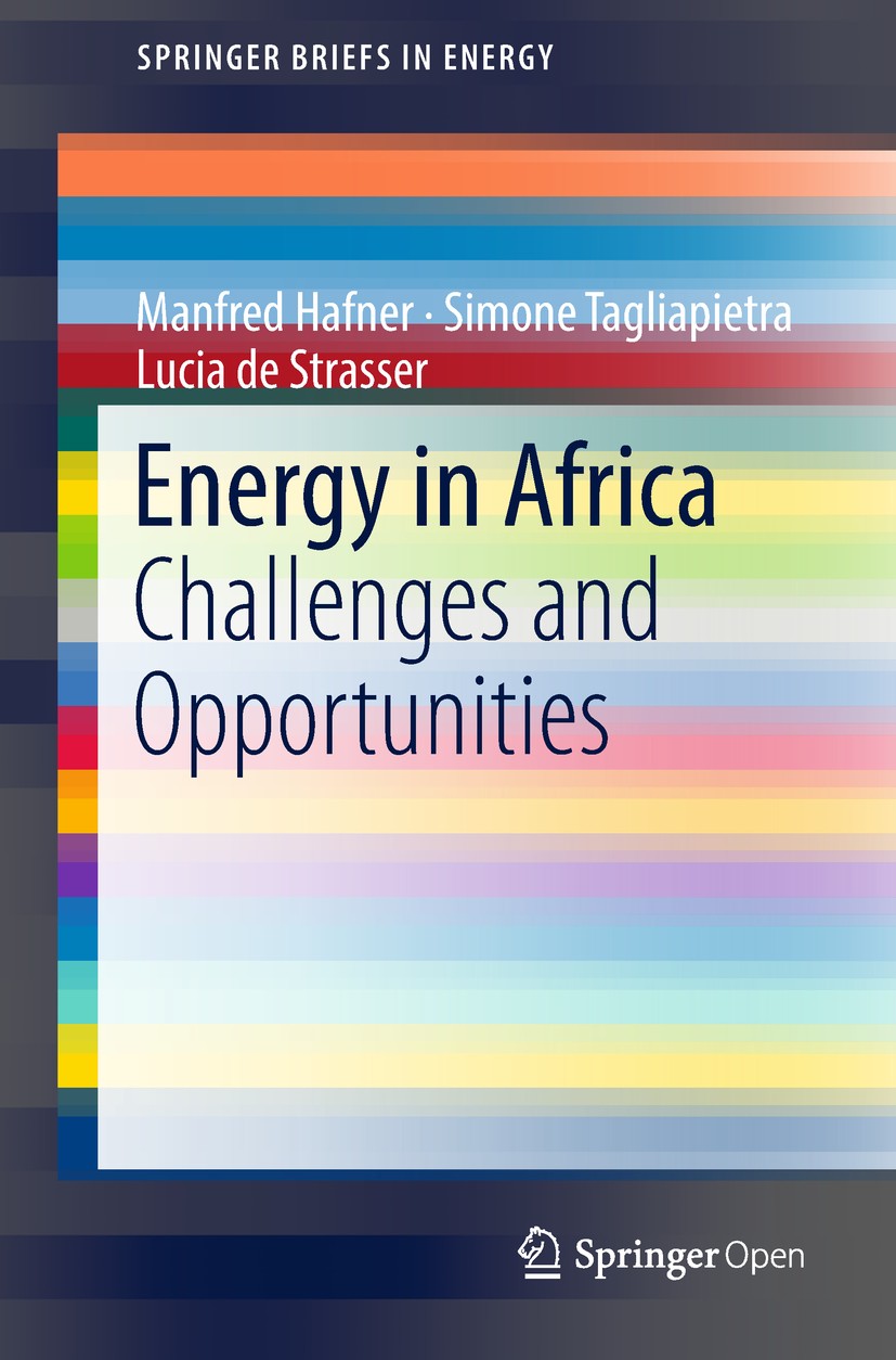 Titlebook: Energy in Africa; Challenges and Oppor Manfred Hafner,Simone Tagliapietra,Lucia de Strass Book‘‘‘‘‘‘‘‘ 2018 The Editor(s) (if applicable) a Titlebook: Energy in Africa; Challenges and Oppor Manfred Hafner,Simone Tagliapietra,Lucia de Strass Book‘‘‘‘‘‘‘‘ 2018 The Editor(s) (if applicable) a