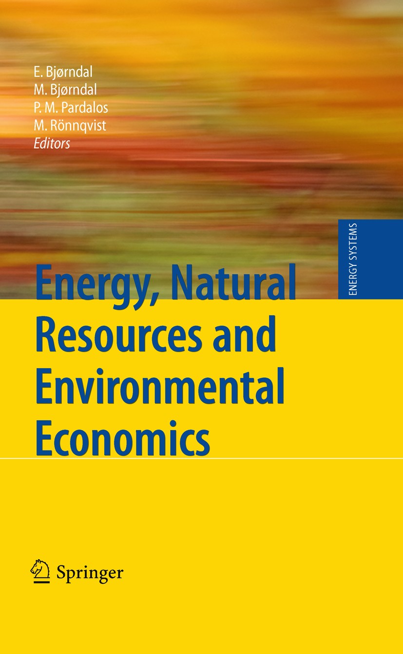 Titlebook: Energy, Natural Resources and Environmental Economics; Endre Bjørndal,Mette Bjørndal,Mikael Rönnqvist Book 2010 Springer-Verlag GmbH Berli Titlebook: Energy, Natural Resources and Environmental Economics; Endre Bjørndal,Mette Bjørndal,Mikael Rönnqvist Book 2010 Springer-Verlag GmbH Berli