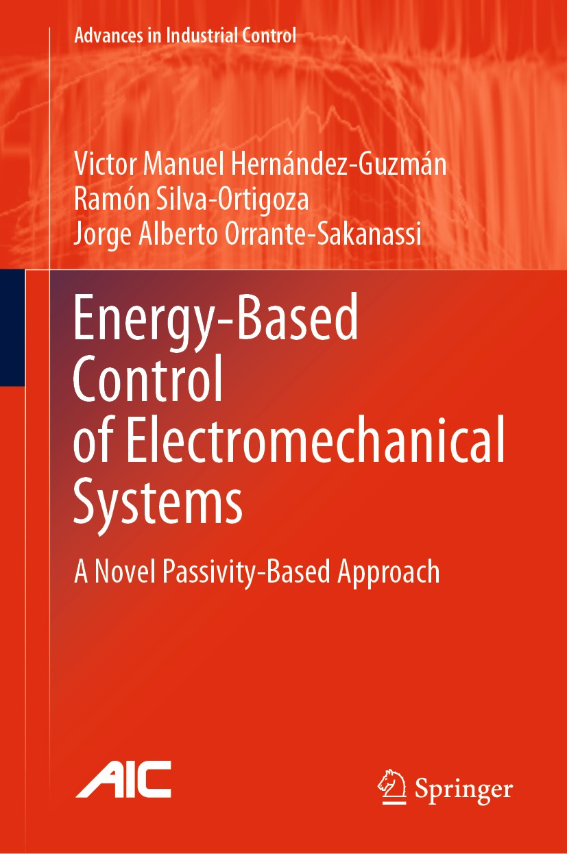 Titlebook: Energy-Based Control of Electromechanical Systems; A Novel Passivity-Ba Victor Manuel Hernández-Guzmán,Ramón Silva-Ortigoz Book 2021 The Ed Titlebook: Energy-Based Control of Electromechanical Systems; A Novel Passivity-Ba Victor Manuel Hernández-Guzmán,Ramón Silva-Ortigoz Book 2021 The Ed