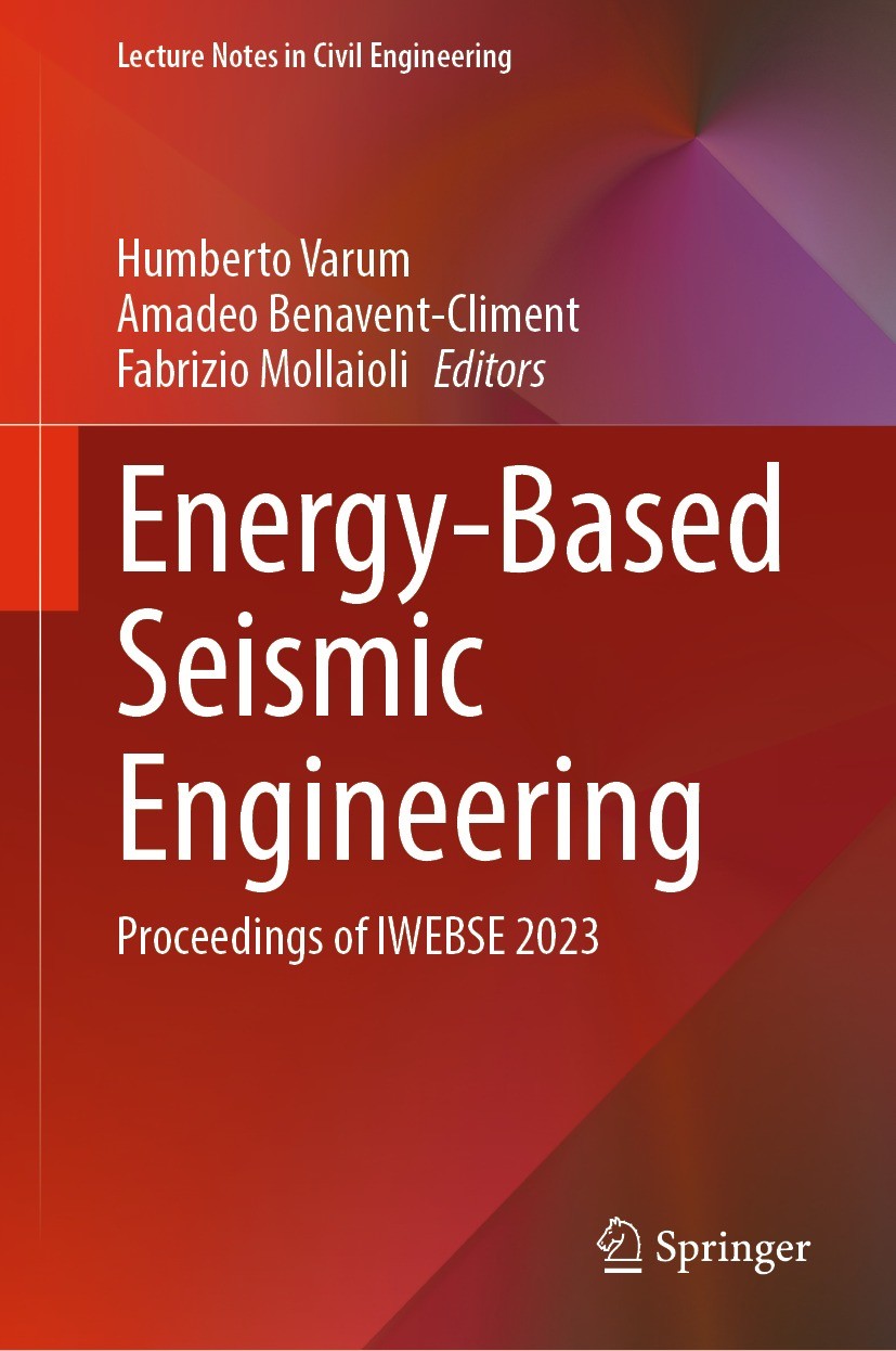 Titlebook: Energy-Based Seismic Engineering; Proceedings of IWEBS Humberto Varum,Amadeo Benavent-Climent,Fabrizio Mo Conference proceedings 2023 The E Titlebook: Energy-Based Seismic Engineering; Proceedings of IWEBS Humberto Varum,Amadeo Benavent-Climent,Fabrizio Mo Conference proceedings 2023 The E