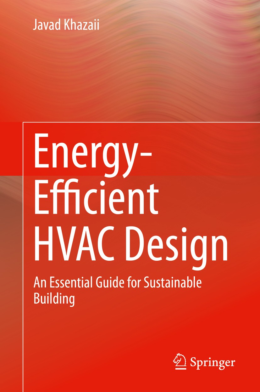 Titlebook: Energy-Efficient HVAC Design; An Essential Guide f Javad Khazaii Book 2014 Springer International Publishing Switzerland 2014 ASHRAE Standa Titlebook: Energy-Efficient HVAC Design; An Essential Guide f Javad Khazaii Book 2014 Springer International Publishing Switzerland 2014 ASHRAE Standa
