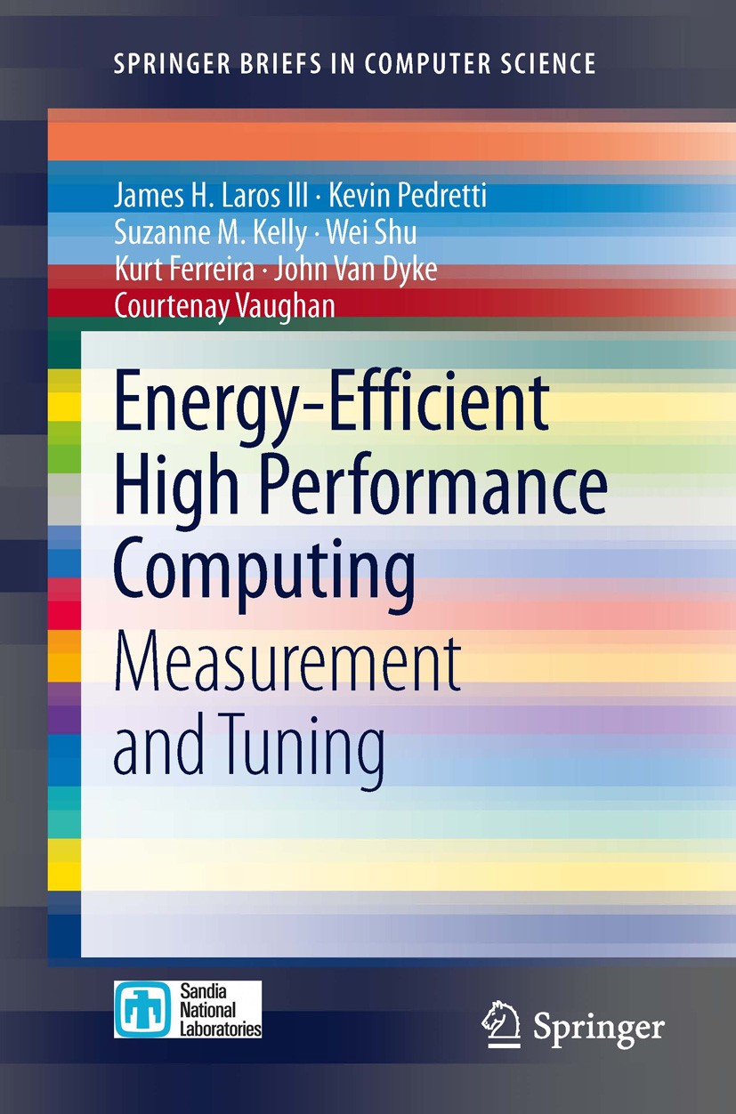 Titlebook: Energy-Efficient High Performance Computing; Measurement and Tuni James H. Laros III,Kevin Pedretti,Courtenay Vaugha Book 2013 The Editor(s Titlebook: Energy-Efficient High Performance Computing; Measurement and Tuni James H. Laros III,Kevin Pedretti,Courtenay Vaugha Book 2013 The Editor(s