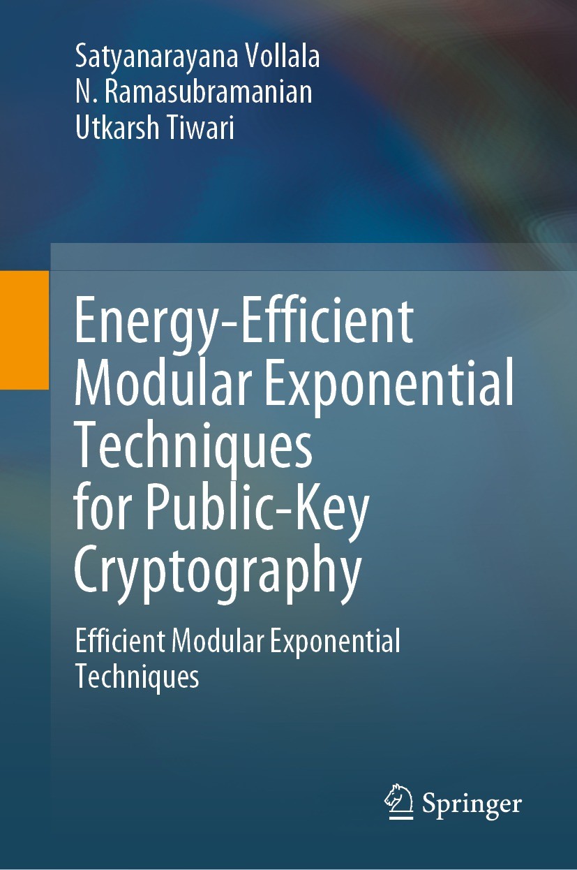 Titlebook: Energy-Efficient Modular Exponential Techniques for Public-Key Cryptography; Efficient Modular Ex Satyanarayana Vollala,N. Ramasubramanian, Titlebook: Energy-Efficient Modular Exponential Techniques for Public-Key Cryptography; Efficient Modular Ex Satyanarayana Vollala,N. Ramasubramanian,