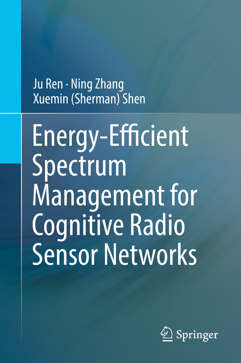 Titlebook: Energy-Efficient Spectrum Management for Cognitive Radio Sensor Networks; Ju Ren,Ning Zhang,Xuemin (Sherman) Shen Book 2018 Springer Inter Titlebook: Energy-Efficient Spectrum Management for Cognitive Radio Sensor Networks; Ju Ren,Ning Zhang,Xuemin (Sherman) Shen Book 2018 Springer Inter
