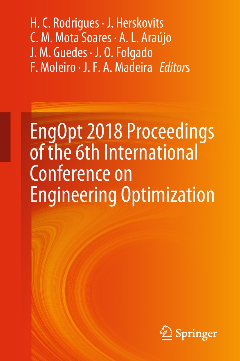 Titlebook: EngOpt 2018 Proceedings of the 6th International Conference on Engineering Optimization; H.C. Rodrigues,J. Herskovits,J. F. A. Madeira Con Titlebook: EngOpt 2018 Proceedings of the 6th International Conference on Engineering Optimization; H.C. Rodrigues,J. Herskovits,J. F. A. Madeira Con