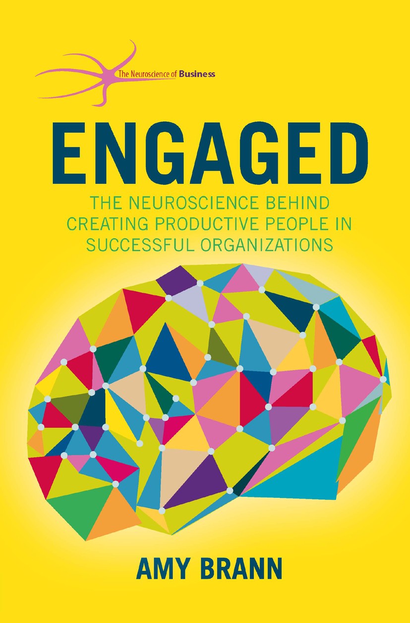 Titlebook: Engaged; The Neuroscience Beh Amy Brann Book 2015 The Editor(s) (if applicable) and The Author(s) 2015 Neuroscience.HR.behavior.management. Titlebook: Engaged; The Neuroscience Beh Amy Brann Book 2015 The Editor(s) (if applicable) and The Author(s) 2015 Neuroscience.HR.behavior.management.