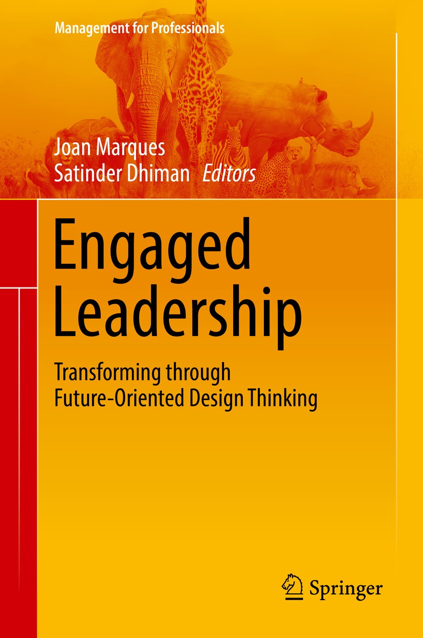 Titlebook: Engaged Leadership; Transforming through Joan Marques,Satinder Dhiman Book 2018 Springer International Publishing AG, part of Springer Natu Titlebook: Engaged Leadership; Transforming through Joan Marques,Satinder Dhiman Book 2018 Springer International Publishing AG, part of Springer Natu