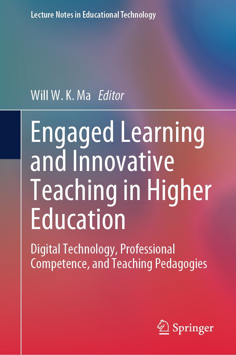 Titlebook: Engaged Learning and Innovative Teaching in Higher Education; Digital Technology, Will W. K. Ma Book 2024 The Editor(s) (if applicable) an Titlebook: Engaged Learning and Innovative Teaching in Higher Education; Digital Technology, Will W. K. Ma Book 2024 The Editor(s) (if applicable) an
