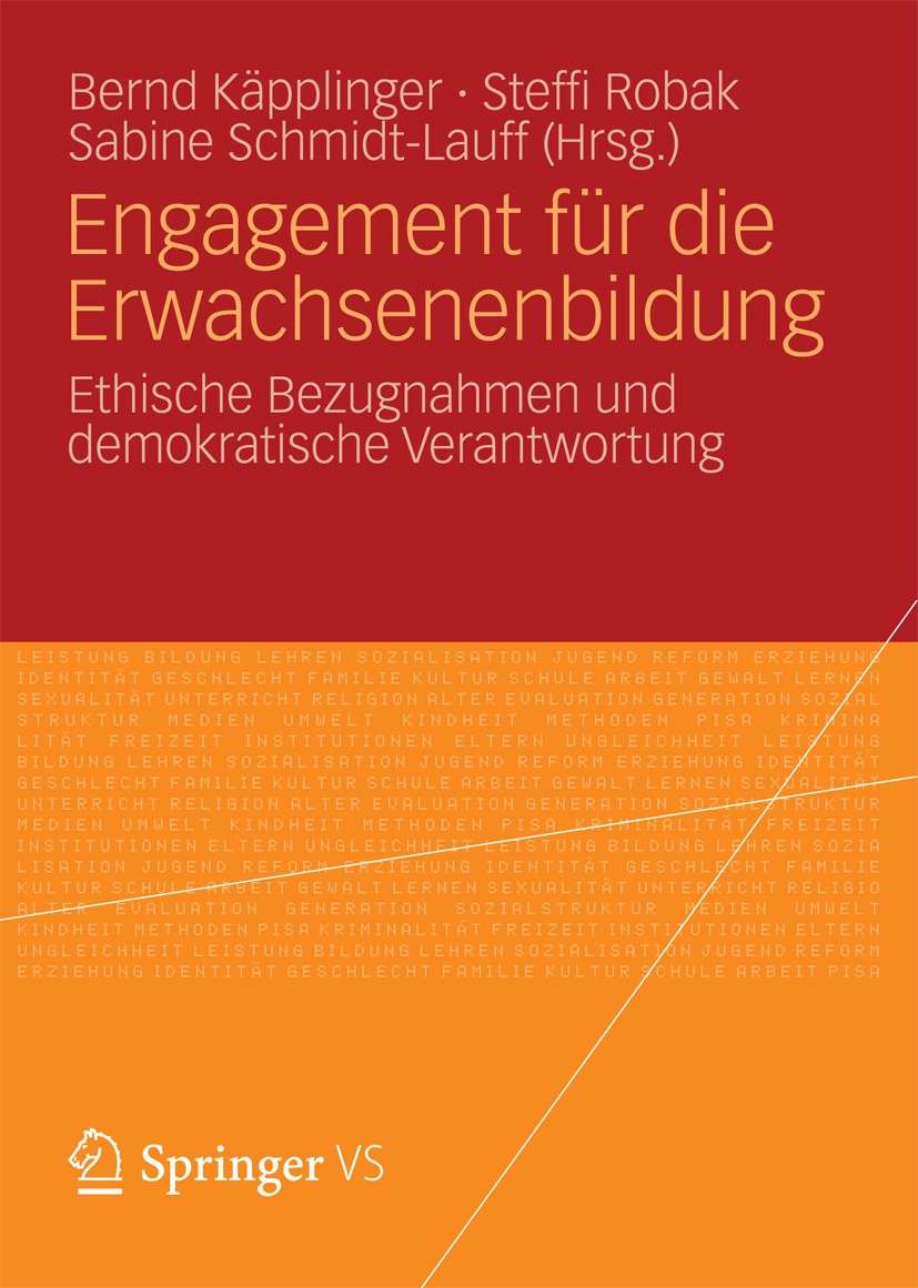 Titlebook: Engagement für die Erwachsenenbildung; Ethische Bezugnahmen Bernd Käpplinger,Steffi Robak,Sabine Schmidt-Lauff Book 2013 Springer Fachmedie Titlebook: Engagement für die Erwachsenenbildung; Ethische Bezugnahmen Bernd Käpplinger,Steffi Robak,Sabine Schmidt-Lauff Book 2013 Springer Fachmedie