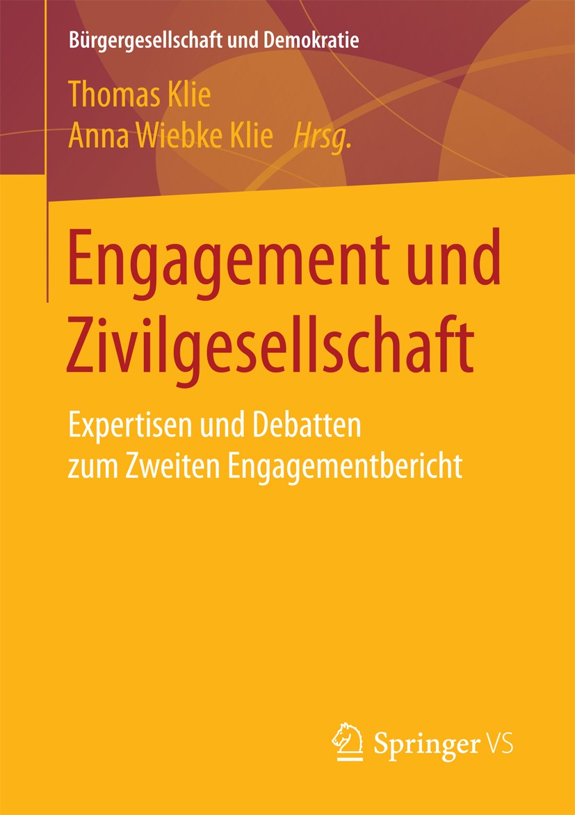 Titlebook: Engagement und Zivilgesellschaft; Expertisen und Debat Thomas Klie,Anna Wiebke Klie Book 2018 Springer Fachmedien Wiesbaden GmbH 2018 Bildu Titlebook: Engagement und Zivilgesellschaft; Expertisen und Debat Thomas Klie,Anna Wiebke Klie Book 2018 Springer Fachmedien Wiesbaden GmbH 2018 Bildu