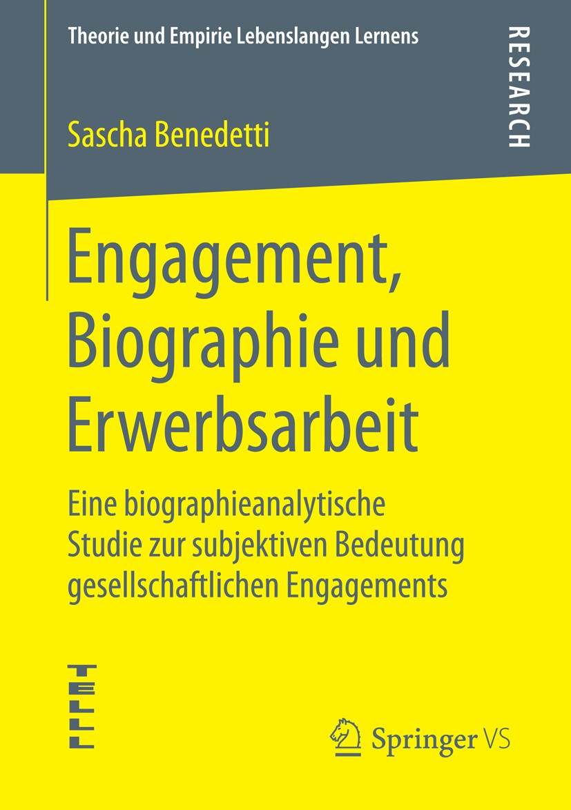 Titlebook: Engagement, Biographie und Erwerbsarbeit; Eine biographieanaly Sascha Benedetti Book 2015 Springer Fachmedien Wiesbaden 2015 Biographiefors Titlebook: Engagement, Biographie und Erwerbsarbeit; Eine biographieanaly Sascha Benedetti Book 2015 Springer Fachmedien Wiesbaden 2015 Biographiefors
