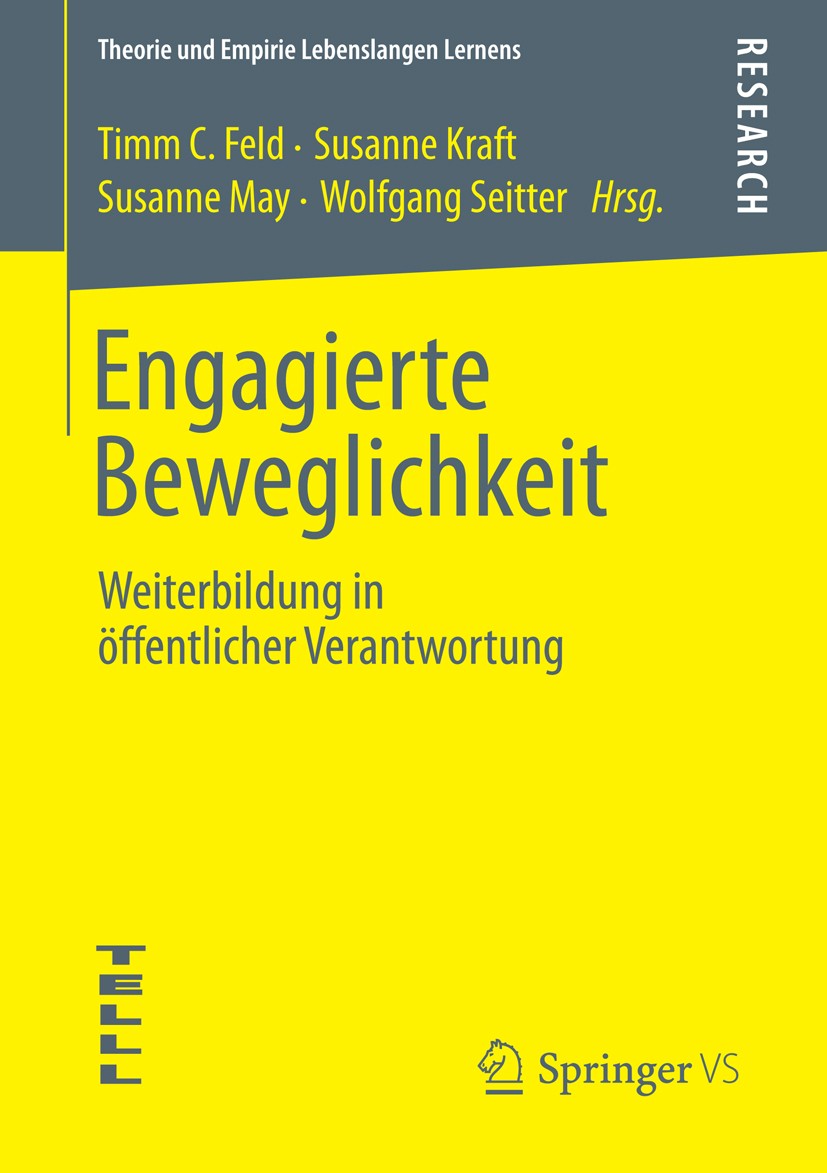 Titlebook: Engagierte Beweglichkeit; Weiterbildung in öff Timm C. Feld,Susanne Kraft,Wolfgang Seitter Book 2013 Springer Fachmedien Wiesbaden 2013 Bil Titlebook: Engagierte Beweglichkeit; Weiterbildung in öff Timm C. Feld,Susanne Kraft,Wolfgang Seitter Book 2013 Springer Fachmedien Wiesbaden 2013 Bil