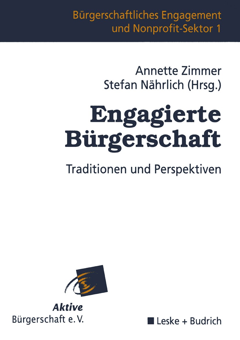 Titlebook: Engagierte Bürgerschaft; Traditionen und Pers Annette Zimmer,Stefan Nährlich Book 2000 Springer Fachmedien Wiesbaden 2000 Bürgergesellschaf Titlebook: Engagierte Bürgerschaft; Traditionen und Pers Annette Zimmer,Stefan Nährlich Book 2000 Springer Fachmedien Wiesbaden 2000 Bürgergesellschaf