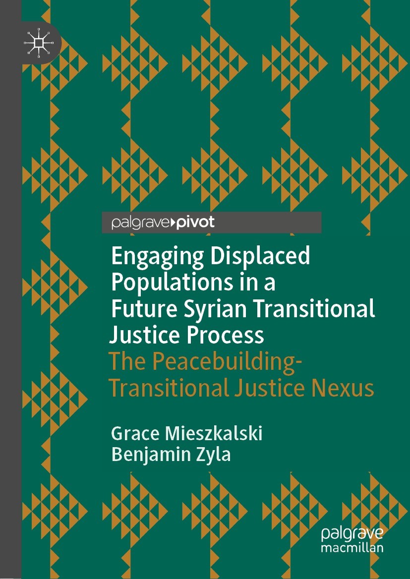 Titlebook: Engaging Displaced Populations in a Future Syrian Transitional Justice Process; The Peacebuilding-Tr Grace Mieszkalski,Benjamin Zyla Book 2 Titlebook: Engaging Displaced Populations in a Future Syrian Transitional Justice Process; The Peacebuilding-Tr Grace Mieszkalski,Benjamin Zyla Book 2