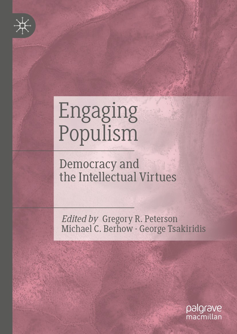 Titlebook: Engaging Populism; Democracy and the In Gregory R. Peterson,Michael C. Berhow,George Tsaki Book 2022 The Editor(s) (if applicable) and The Titlebook: Engaging Populism; Democracy and the In Gregory R. Peterson,Michael C. Berhow,George Tsaki Book 2022 The Editor(s) (if applicable) and The