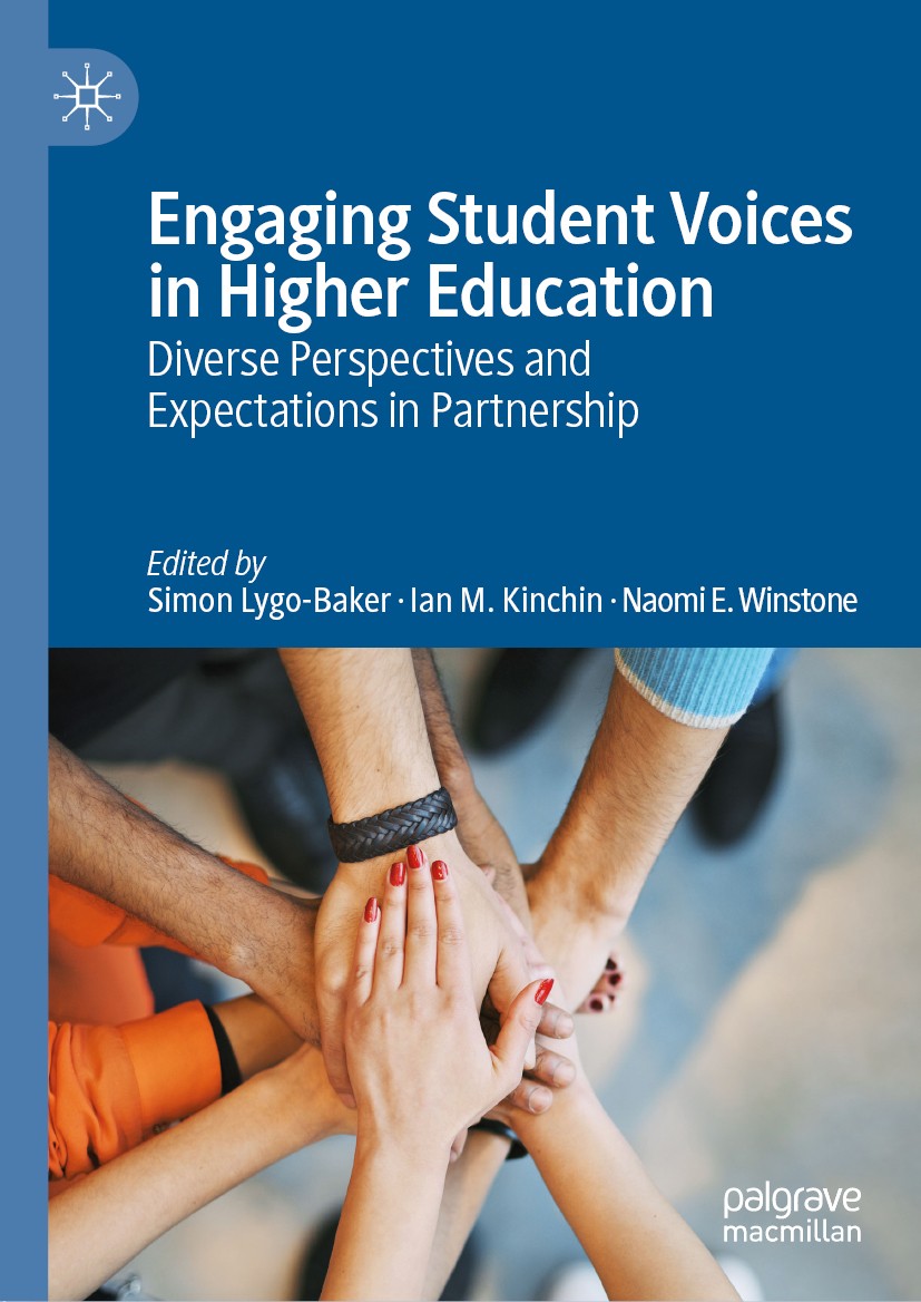 Titlebook: Engaging Student Voices in Higher Education ; Diverse Perspectives Simon Lygo-Baker,Ian M. Kinchin,Naomi E. Winstone Book 2019 The Editor(s Titlebook: Engaging Student Voices in Higher Education ; Diverse Perspectives Simon Lygo-Baker,Ian M. Kinchin,Naomi E. Winstone Book 2019 The Editor(s