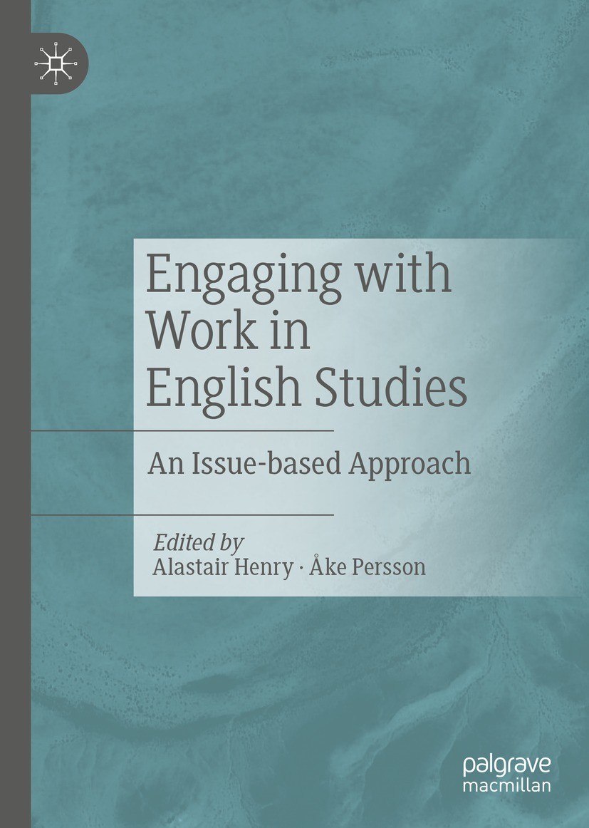 Titlebook: Engaging with Work in English Studies; An Issue-based Appro Alastair Henry,Åke Persson Book 2021 The Editor(s) (if applicable) and The Auth Titlebook: Engaging with Work in English Studies; An Issue-based Appro Alastair Henry,Åke Persson Book 2021 The Editor(s) (if applicable) and The Auth