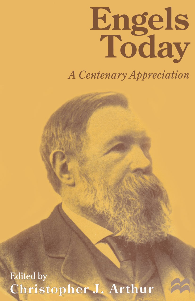Titlebook: Engels Today; A Centenary Apprecia Christopher J. Arthur (Honorary Lecturer in Philos Book 1996 Palgrave Macmillan, a division of Macmillan Titlebook: Engels Today; A Centenary Apprecia Christopher J. Arthur (Honorary Lecturer in Philos Book 1996 Palgrave Macmillan, a division of Macmillan