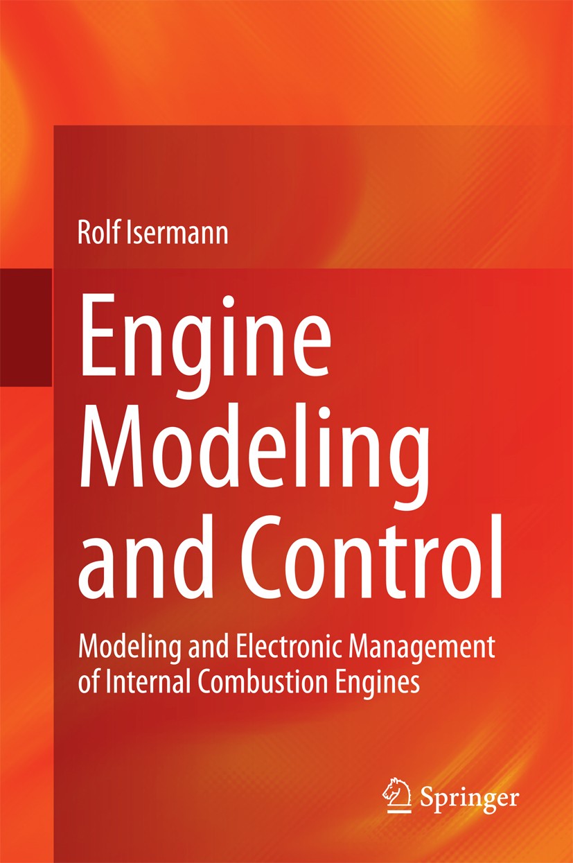 Titlebook: Engine Modeling and Control; Modeling and Electro Rolf Isermann Book 2014 Springer-Verlag Berlin Heidelberg 2014 component models.engine co Titlebook: Engine Modeling and Control; Modeling and Electro Rolf Isermann Book 2014 Springer-Verlag Berlin Heidelberg 2014 component models.engine co