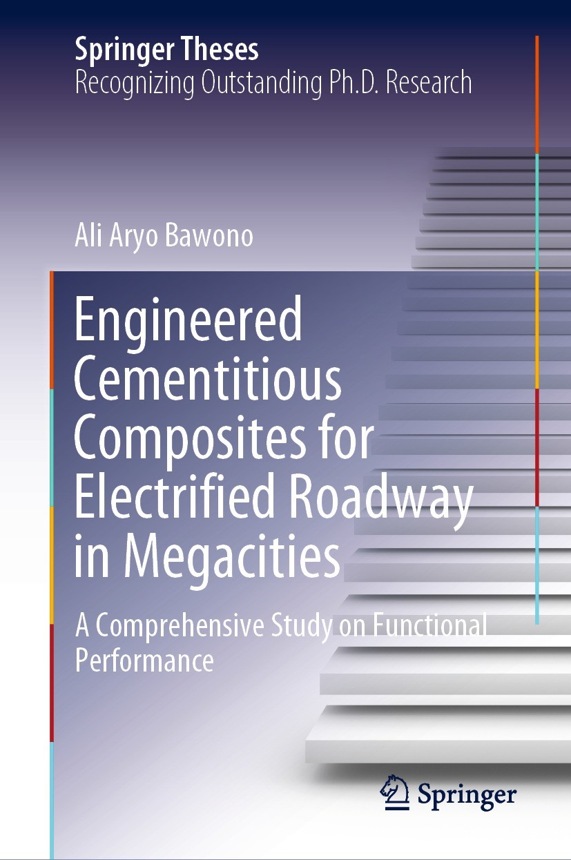 Titlebook: Engineered Cementitious Composites for Electrified Roadway in Megacities; A Comprehensive Stud Ali Aryo Bawono Book 2022 The Editor(s) (if Titlebook: Engineered Cementitious Composites for Electrified Roadway in Megacities; A Comprehensive Stud Ali Aryo Bawono Book 2022 The Editor(s) (if