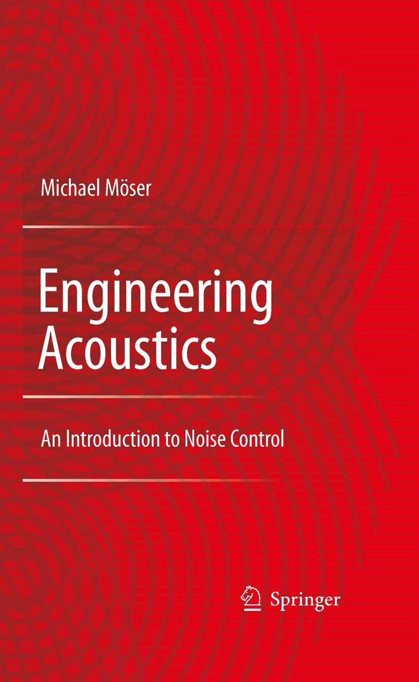 Titlebook: Engineering Acoustics; An Introduction to N Michael Möser Textbook 20092nd edition Springer-Verlag Berlin Heidelberg 2009 Wave.environment. Titlebook: Engineering Acoustics; An Introduction to N Michael Möser Textbook 20092nd edition Springer-Verlag Berlin Heidelberg 2009 Wave.environment.