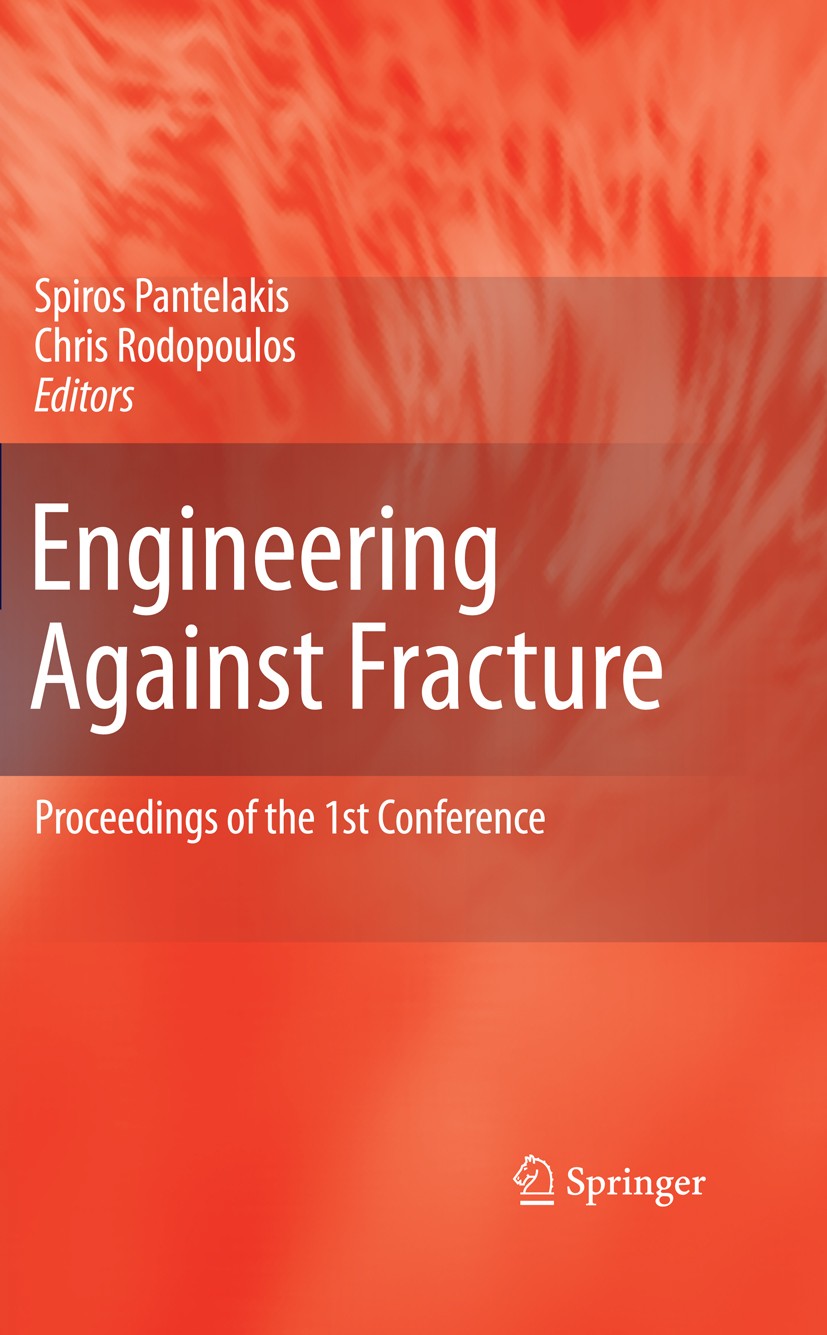 Titlebook: Engineering Against Fracture; Proceedings of the 1 Spiros Pantelakis,Chris Rodopoulos Conference proceedings 2009 Springer Science+Business Titlebook: Engineering Against Fracture; Proceedings of the 1 Spiros Pantelakis,Chris Rodopoulos Conference proceedings 2009 Springer Science+Business
