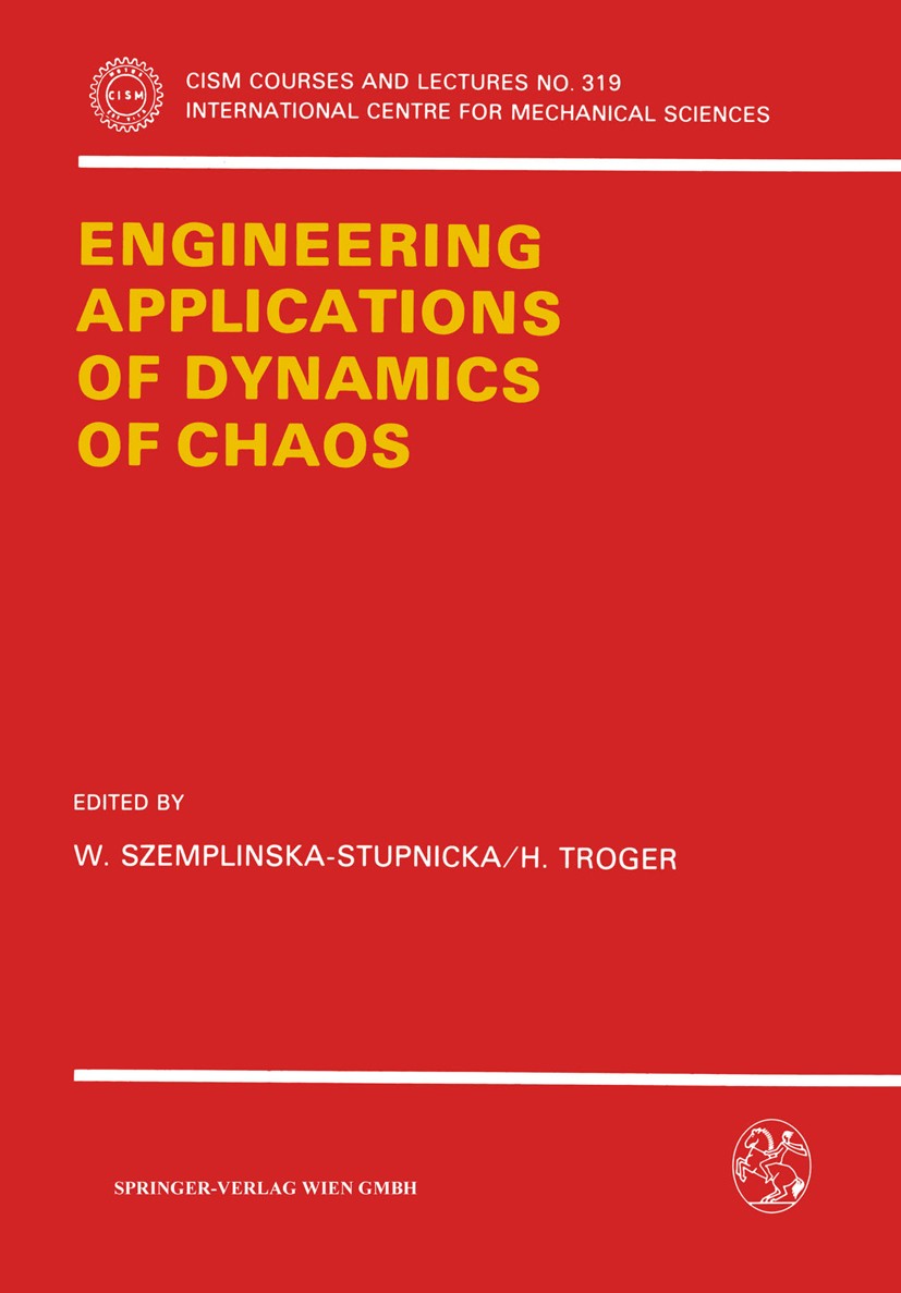 Titlebook: Engineering Applications of Dynamics of Chaos; W. Szemplinska-Stupnicka,H. Troger Book 1991 Springer-Verlag Wien 1991 algorithms.chaos.dyn Titlebook: Engineering Applications of Dynamics of Chaos; W. Szemplinska-Stupnicka,H. Troger Book 1991 Springer-Verlag Wien 1991 algorithms.chaos.dyn