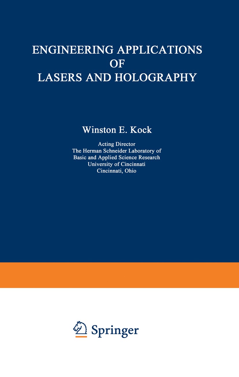 Titlebook: Engineering Applications of Lasers and Holography; Winston E. Kock Book 1975 Springer Science+Business Media New York 1975 Speckle.coheren Titlebook: Engineering Applications of Lasers and Holography; Winston E. Kock Book 1975 Springer Science+Business Media New York 1975 Speckle.coheren