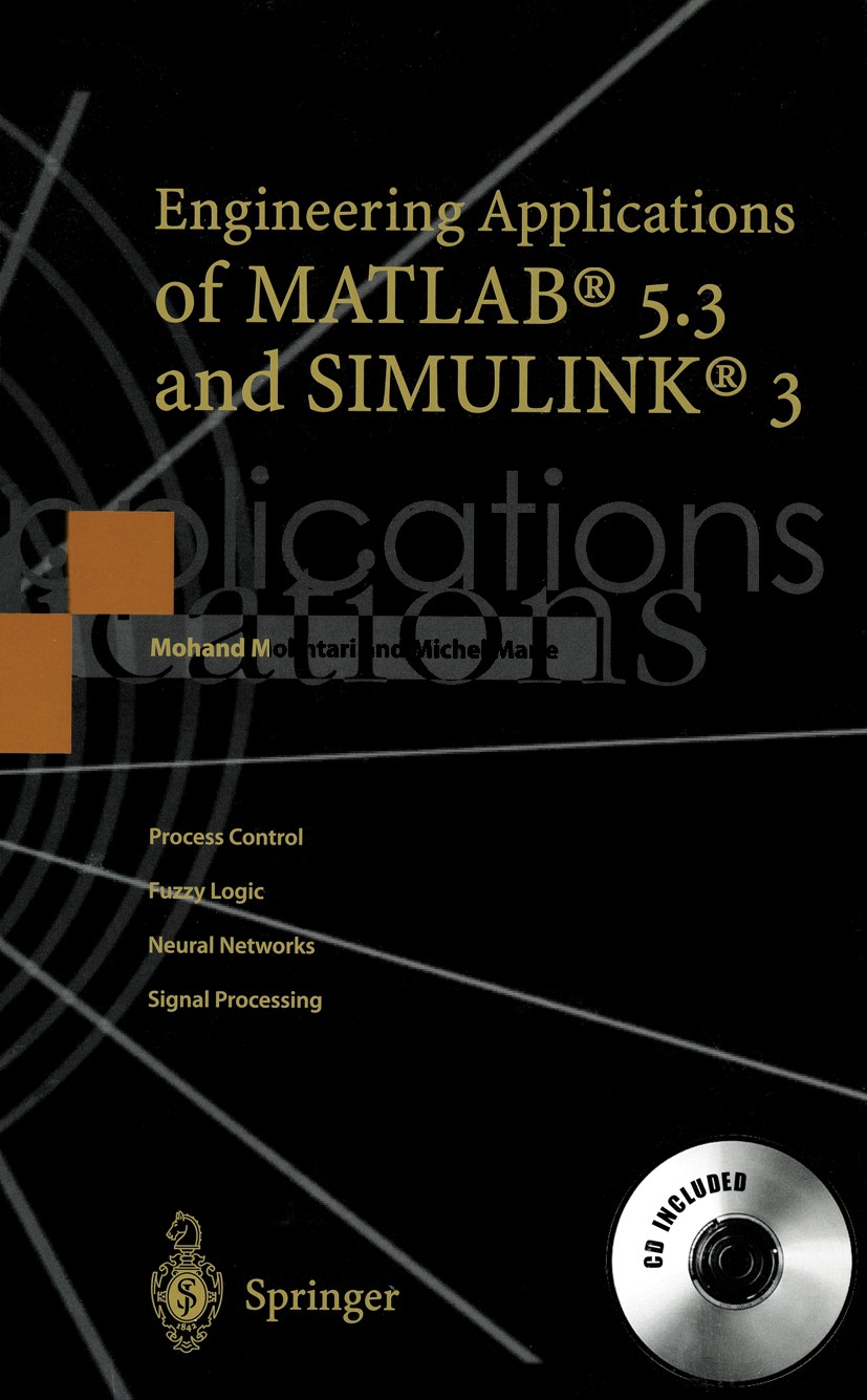 Titlebook: Engineering Applications of MATLAB® 5.3 and SIMULINK® 3; Translated from the Mohand Mokhtari,Michel Marie Book 2000 Springer-Verlag London Titlebook: Engineering Applications of MATLAB® 5.3 and SIMULINK® 3; Translated from the Mohand Mokhtari,Michel Marie Book 2000 Springer-Verlag London