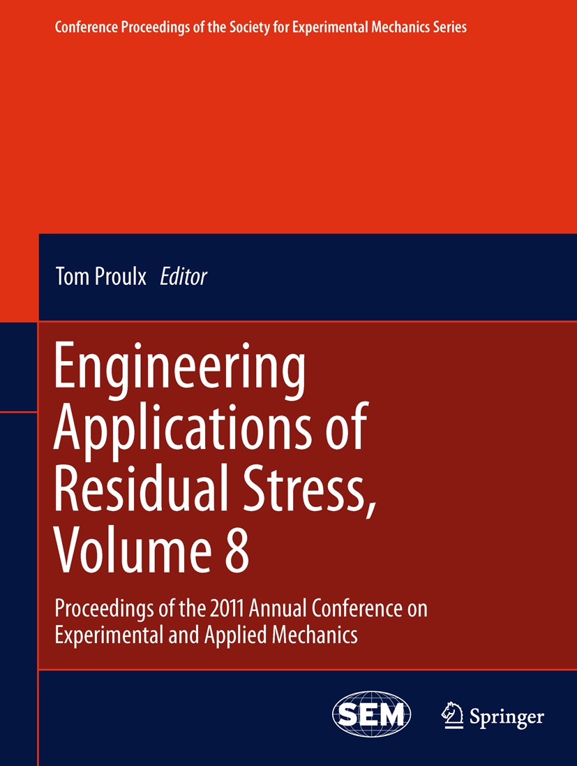 Titlebook: Engineering Applications of Residual Stress, Volume 8; Proceedings of the 2 Tom Proulx Conference proceedings 2011 The Society for Experime Titlebook: Engineering Applications of Residual Stress, Volume 8; Proceedings of the 2 Tom Proulx Conference proceedings 2011 The Society for Experime