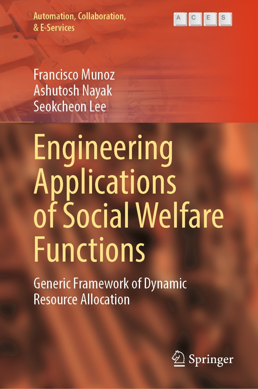 Titlebook: Engineering Applications of Social Welfare Functions; Generic Framework of Francisco Munoz,Ashutosh Nayak,Seokcheon Lee Book 2023 The Edito Titlebook: Engineering Applications of Social Welfare Functions; Generic Framework of Francisco Munoz,Ashutosh Nayak,Seokcheon Lee Book 2023 The Edito