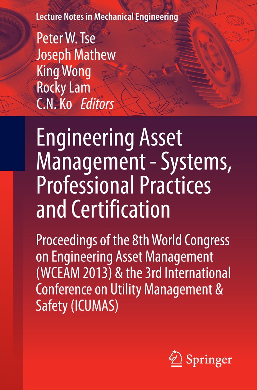 Titlebook: Engineering Asset Management - Systems, Professional Practices and Certification; Proceedings of the 8 Peter W. Tse,Joseph Mathew,C.N. Ko C Titlebook: Engineering Asset Management - Systems, Professional Practices and Certification; Proceedings of the 8 Peter W. Tse,Joseph Mathew,C.N. Ko C