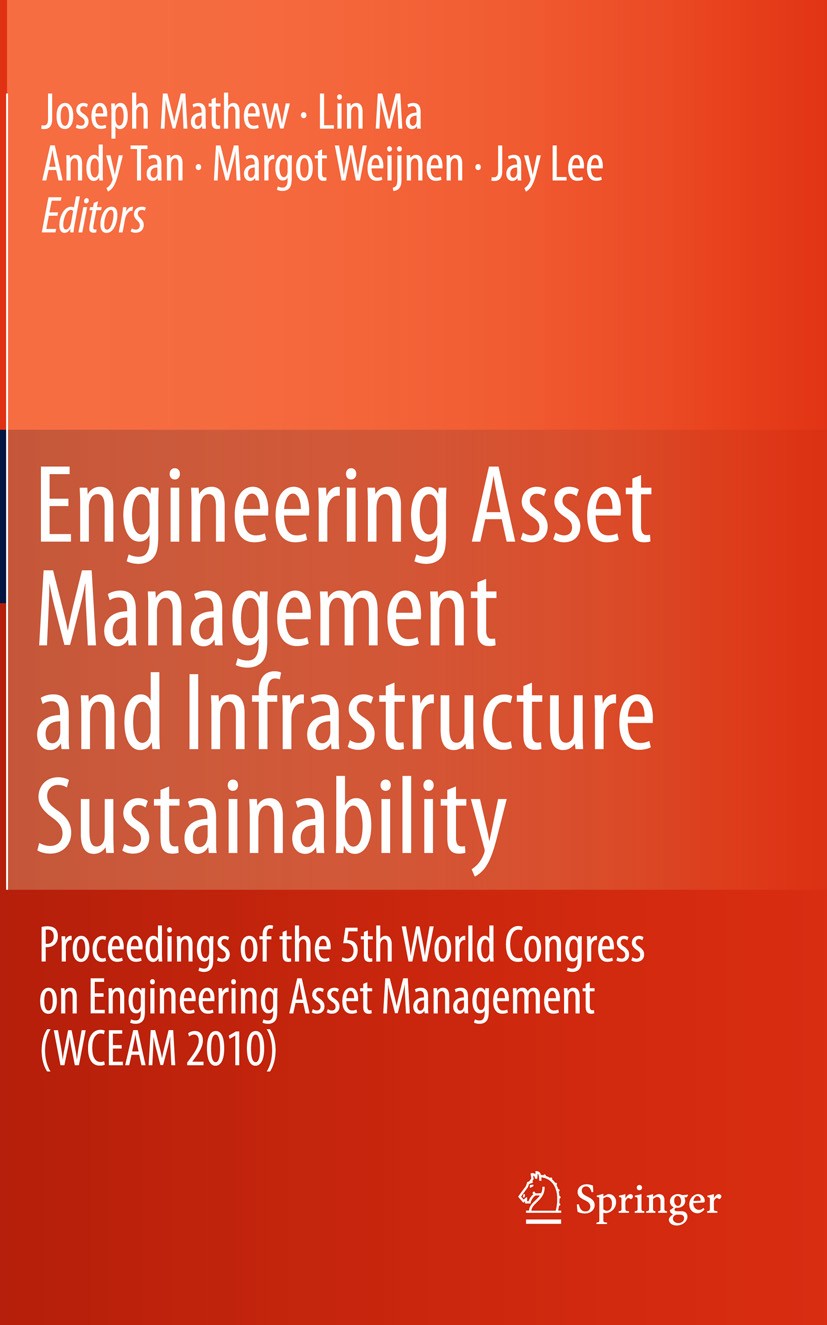 Titlebook: Engineering Asset Management and Infrastructure Sustainability; Proceedings of the 5 Joseph Mathew,Lin Ma,Jay Lee Conference proceedings 20 Titlebook: Engineering Asset Management and Infrastructure Sustainability; Proceedings of the 5 Joseph Mathew,Lin Ma,Jay Lee Conference proceedings 20