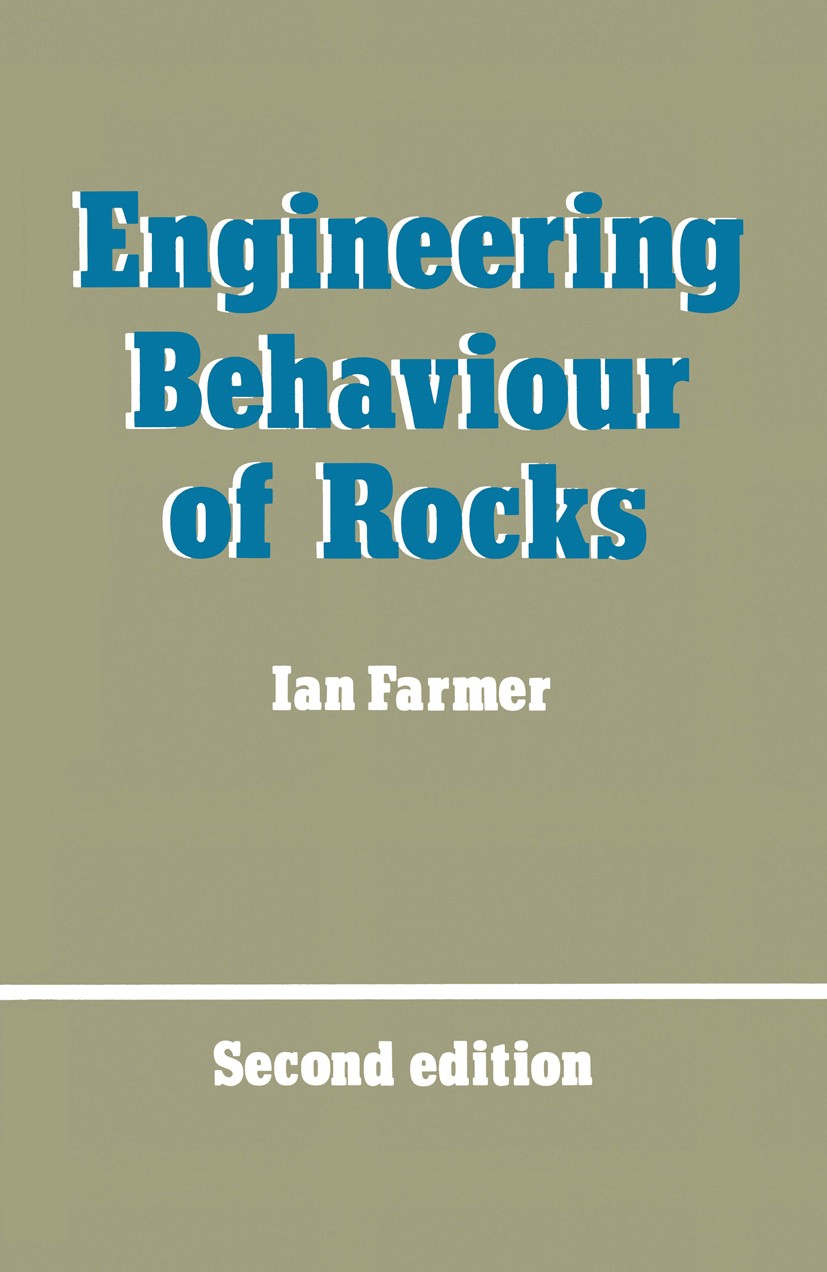 Titlebook: Engineering Behaviour of Rocks; Ian W. Farmer Book 1983 Ian W. Farmer 1983 classification.deformation.design.engine.fracture.mass.material Titlebook: Engineering Behaviour of Rocks; Ian W. Farmer Book 1983 Ian W. Farmer 1983 classification.deformation.design.engine.fracture.mass.material