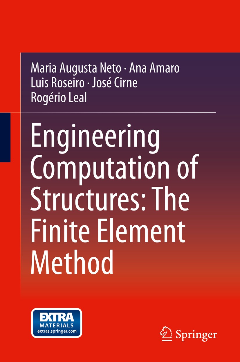 Titlebook: Engineering Computation of Structures: The Finite Element Method; Maria Augusta Neto,Ana Amaro,Rogério Leal Book 2015 Springer Internation Titlebook: Engineering Computation of Structures: The Finite Element Method; Maria Augusta Neto,Ana Amaro,Rogério Leal Book 2015 Springer Internation