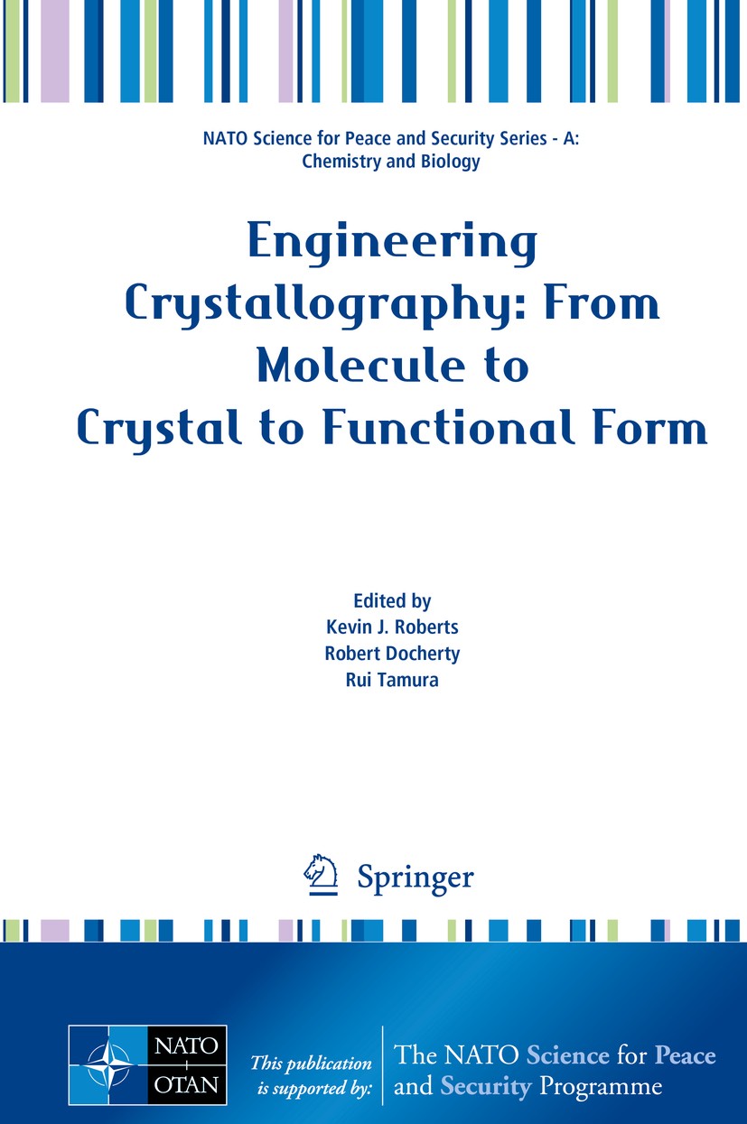 Titlebook: Engineering Crystallography: From Molecule to Crystal to Functional Form; Kevin J. Roberts,Robert Docherty,Rui Tamura Book 2017 Springer S Titlebook: Engineering Crystallography: From Molecule to Crystal to Functional Form; Kevin J. Roberts,Robert Docherty,Rui Tamura Book 2017 Springer S