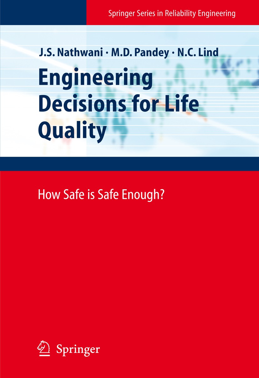 Titlebook: Engineering Decisions for Life Quality; How Safe is Safe Eno J. S. Nathwani,N. C. Lind,M. D. Pandey Book 2009 Springer-Verlag London 2009 D Titlebook: Engineering Decisions for Life Quality; How Safe is Safe Eno J. S. Nathwani,N. C. Lind,M. D. Pandey Book 2009 Springer-Verlag London 2009 D