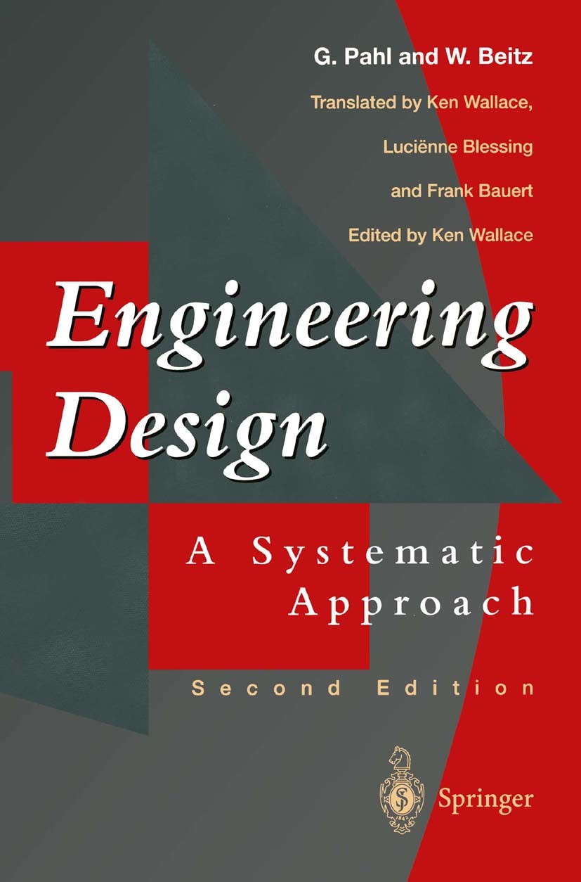 Titlebook: Engineering Design; A Systematic Approac Gerhard Pahl,Wolfgang Beitz,Ken Wallace Book 19962nd edition Springer-Verlag London 1996 Cost.Qual Titlebook: Engineering Design; A Systematic Approac Gerhard Pahl,Wolfgang Beitz,Ken Wallace Book 19962nd edition Springer-Verlag London 1996 Cost.Qual