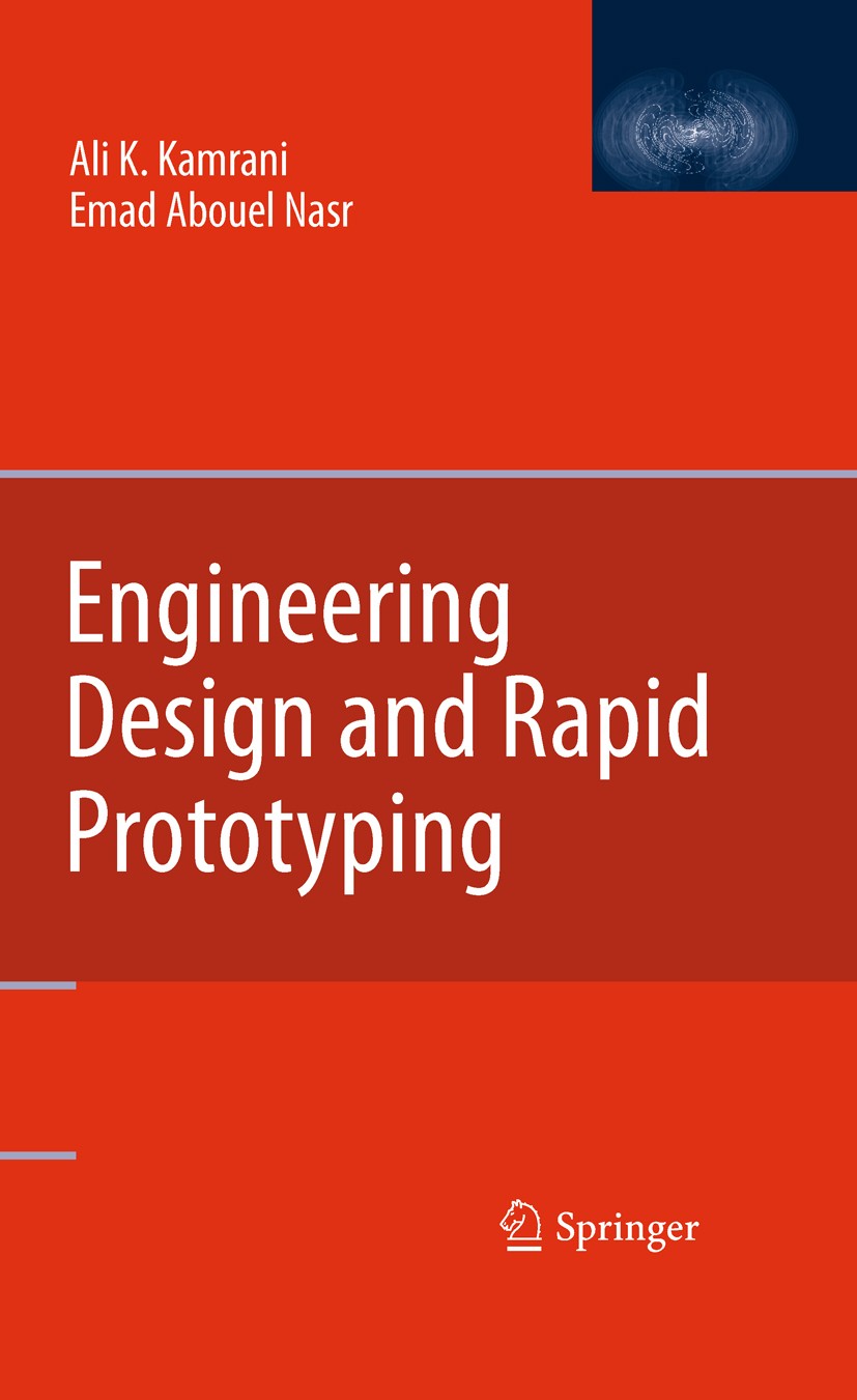 Titlebook: Engineering Design and Rapid Prototyping; Ali K. Kamrani,Emad Abouel Nasr Book 2010 Springer Science+Business Media, LLC 2010 Engineering Titlebook: Engineering Design and Rapid Prototyping; Ali K. Kamrani,Emad Abouel Nasr Book 2010 Springer Science+Business Media, LLC 2010 Engineering