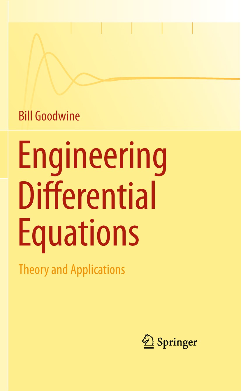 Titlebook: Engineering Differential Equations; Theory and Applicati Bill Goodwine Textbook 2011 Springer Science+Business Media, LLC 2011 Classical Co Titlebook: Engineering Differential Equations; Theory and Applicati Bill Goodwine Textbook 2011 Springer Science+Business Media, LLC 2011 Classical Co